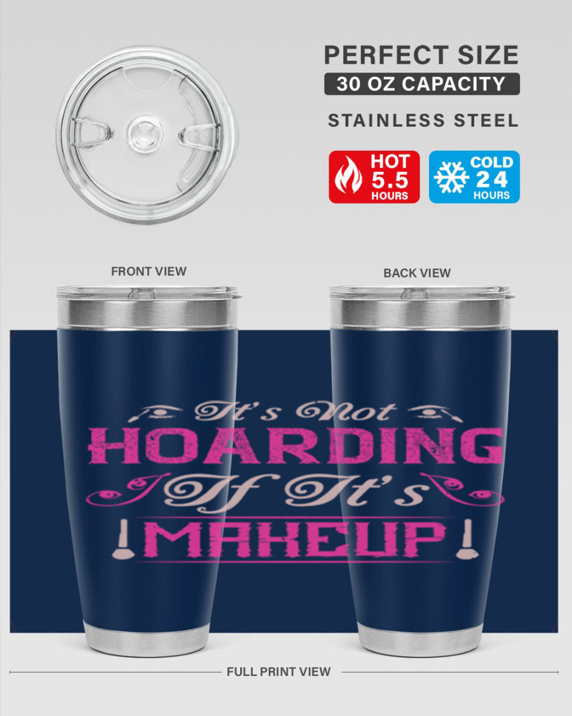 It’s not hoarding if it’s makeup Style 202#- make up- Tumbler