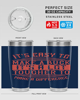 Its easy to make a buck Its a lot tougher to make a difference Style 45#- volunteer- Tumbler