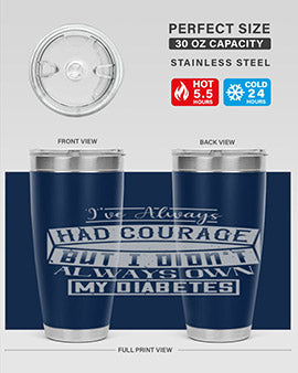 Ive always had courage But I didnt always own my diabetes Style 27#- diabetes- Tumbler