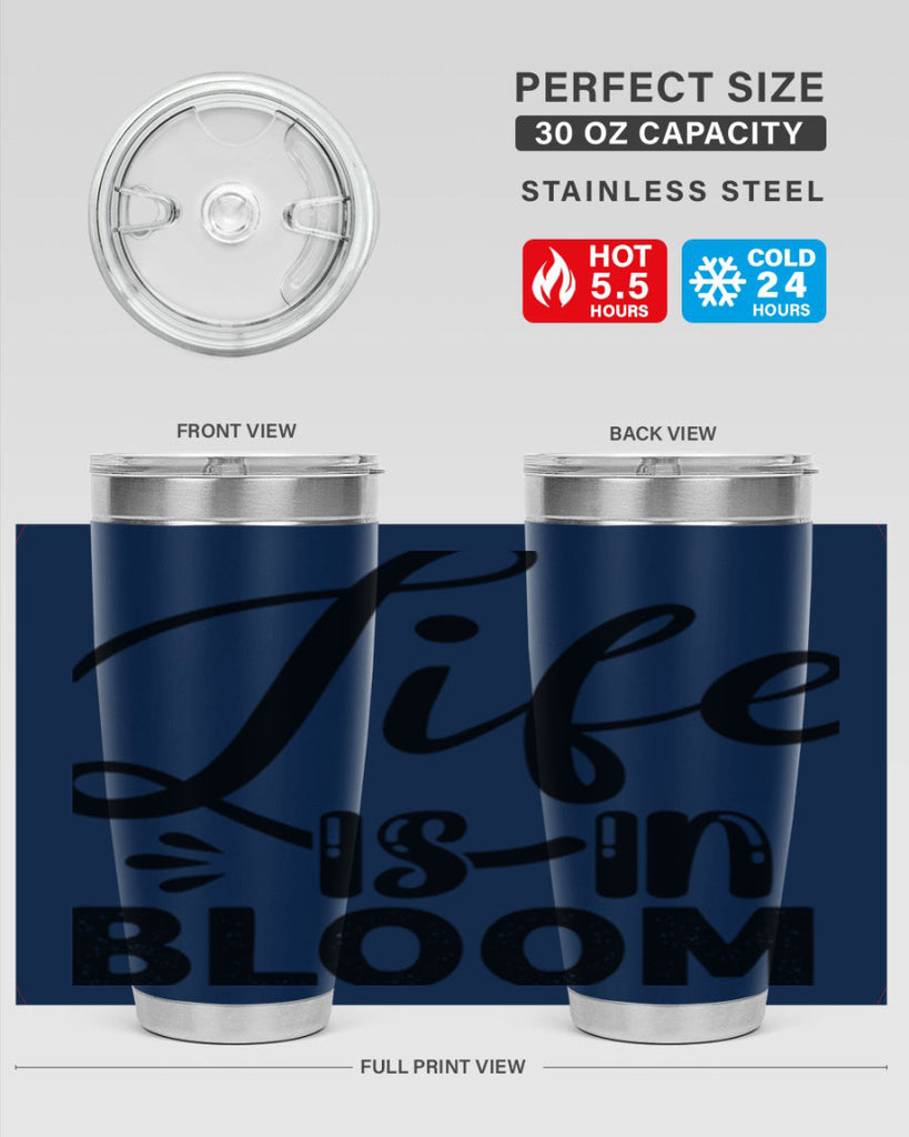 LIFE is in BLOOM  301#- spring- Tumbler