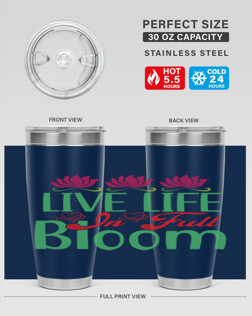 Live Life In Full Bloom 303#- spring- Tumbler