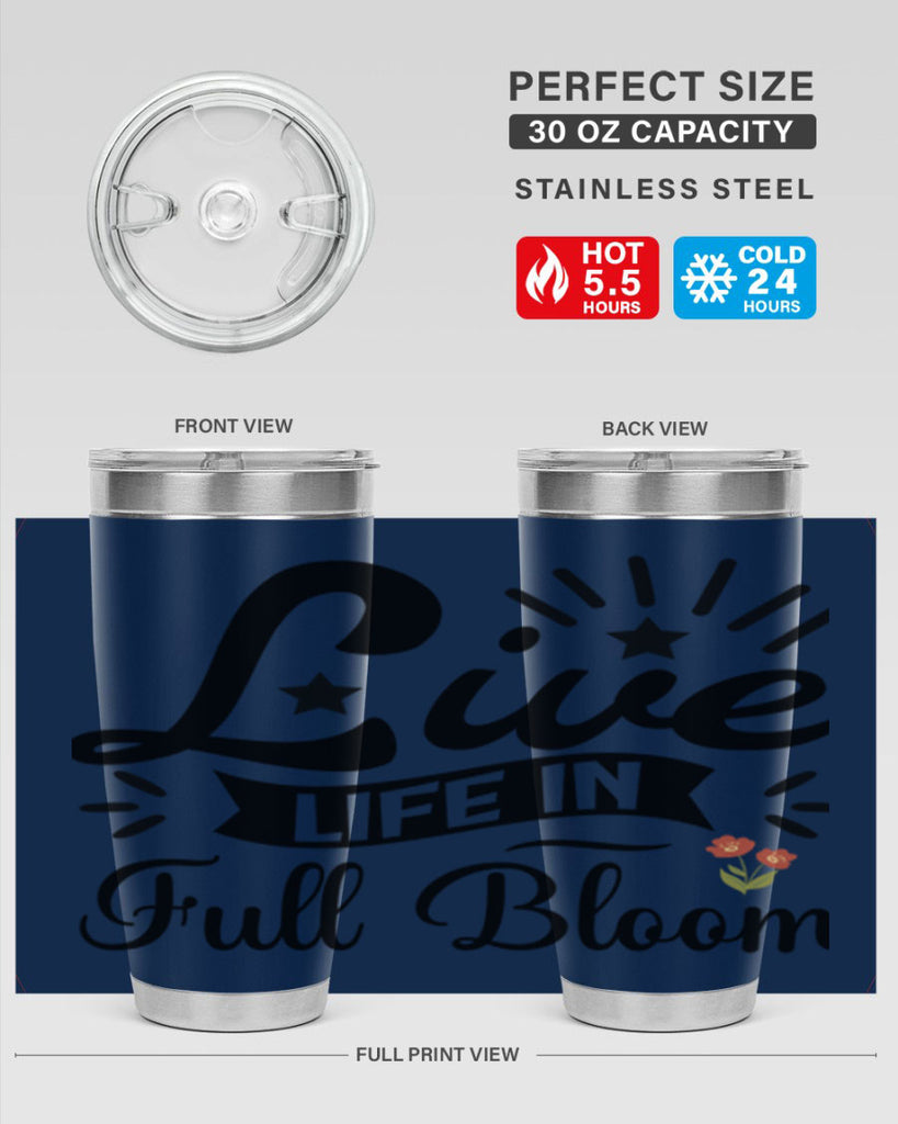 Live Life in Full Bloom 305#- spring- Tumbler