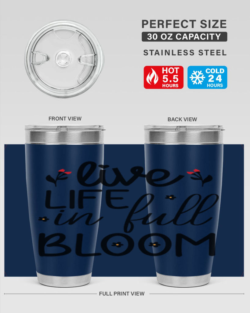 Live life in full bloom 307#- spring- Tumbler