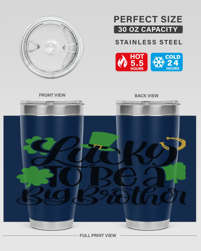 Lucky To Be A Big Brother Style 52#- St Patricks Day- Tumbler