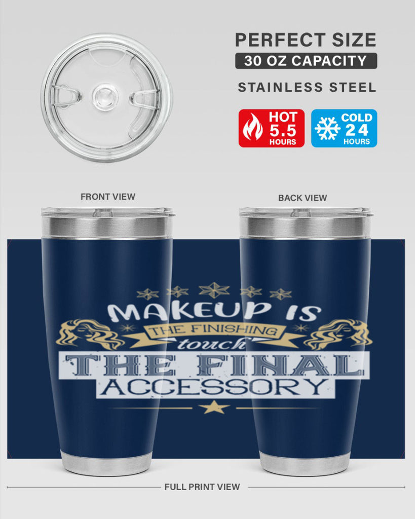 Makeup is the finishing touch the final accessory Style 191#- make up- Tumbler
