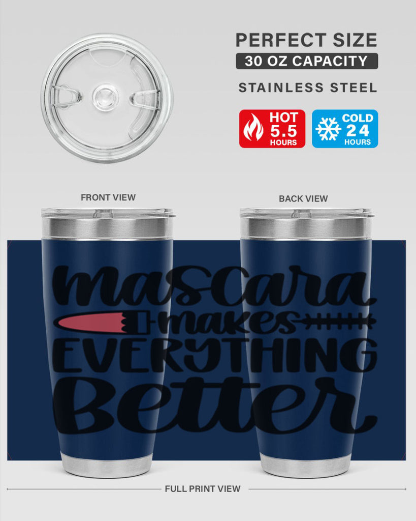 Mascara Makes Everything Better Style 39#- make up- Tumbler