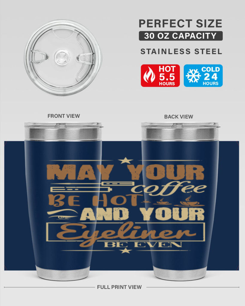 May your coffee be hot and your eyeliner be even Style 190#- make up- Tumbler