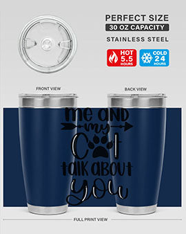 Me And Cat Talk About You Style 100#- cat- Tumbler