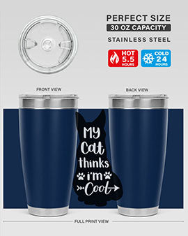 My Cat Thinks Im Cool Style 101#- cat- Tumbler
