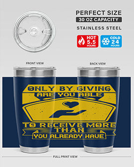 Only by giving are you able to receive more than you already have Style 38#- volunteer- Tumbler