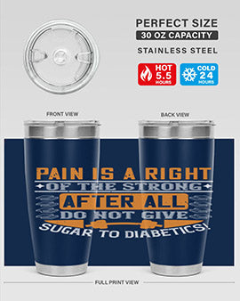 Pain is a right of the strong After all do not give sugar to diabetics Style 14#- diabetes- Tumbler