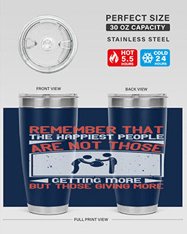 Remember that the happiest people are not those getting more but those giving more Style 34#- volunteer- Tumbler
