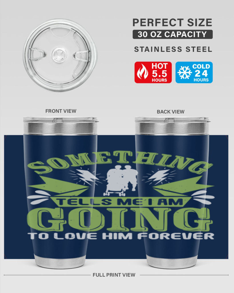 Something tells me I am going to love him forever Style 171#- baby- tumbler