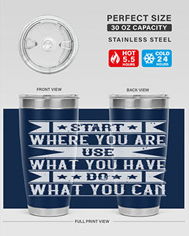 Start where you are Use what you have Do what you can Style 28#- volunteer- Tumbler