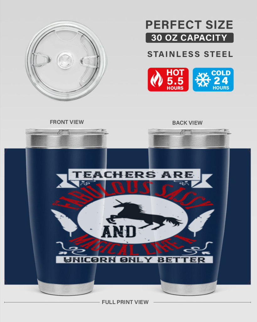 Teachers Are Fabulous Sassy And Magical Like A Unicorn Only Better Style 12#- teacher- tumbler