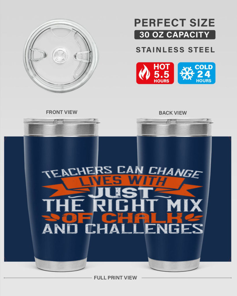 Teachers can change lives with just the right mix of chalk and challenges Style 11#- teacher- tumbler