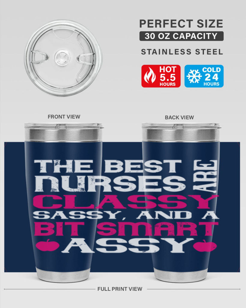 The best nurses are classysassy and a bit smart assy Style 238#- nurse- tumbler