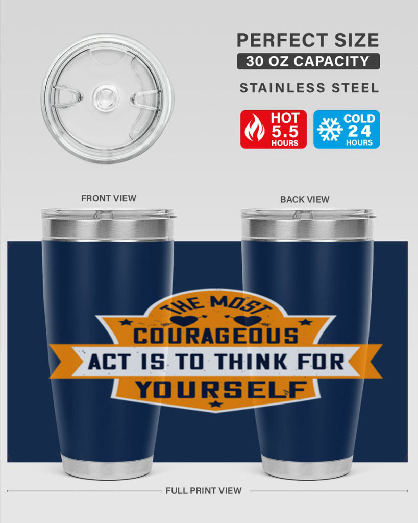 The most courageous act is to think for yourself Style 29#- womens day- Tumbler
