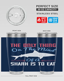 The only thing on the mind of a shark is to eat Style 18#- shark  fish- Tumbler