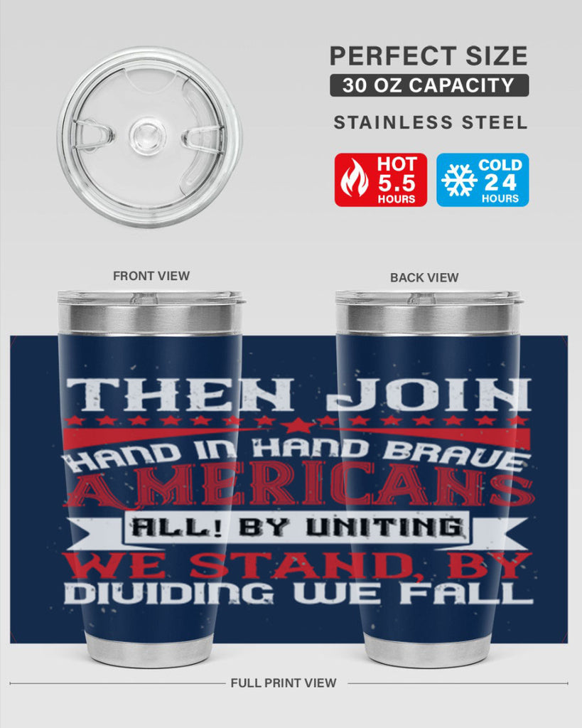 Then join hand in hand brave Americans all By uniting we stand by dividing we fall Style 193#- Fourt Of July- Tumbler