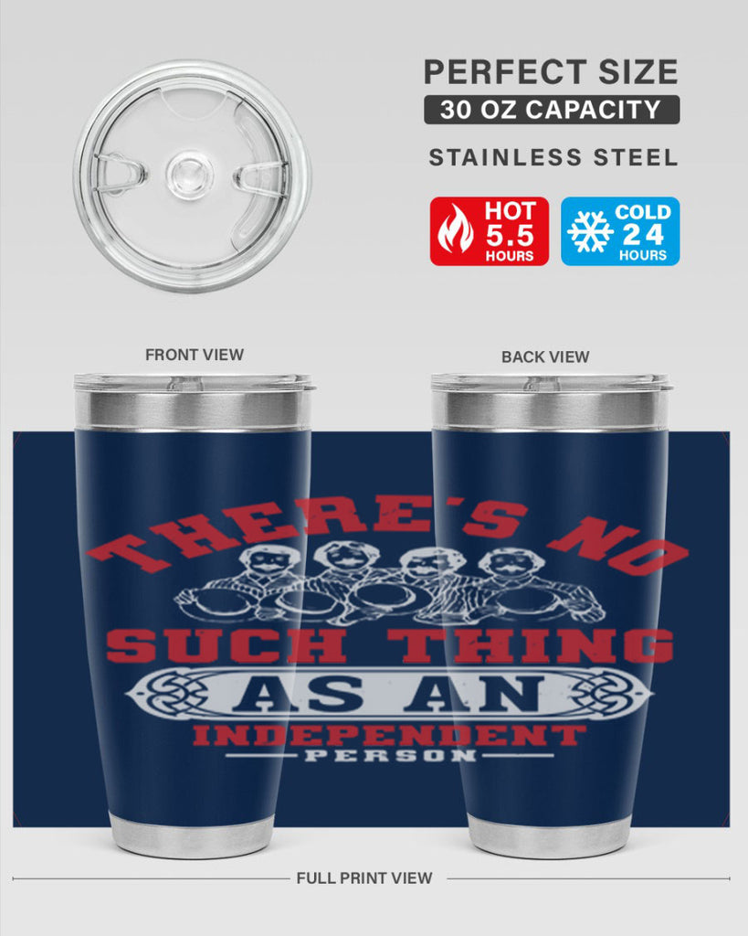 There is no such thing as an independent Style 40#- Fourt Of July- Tumbler