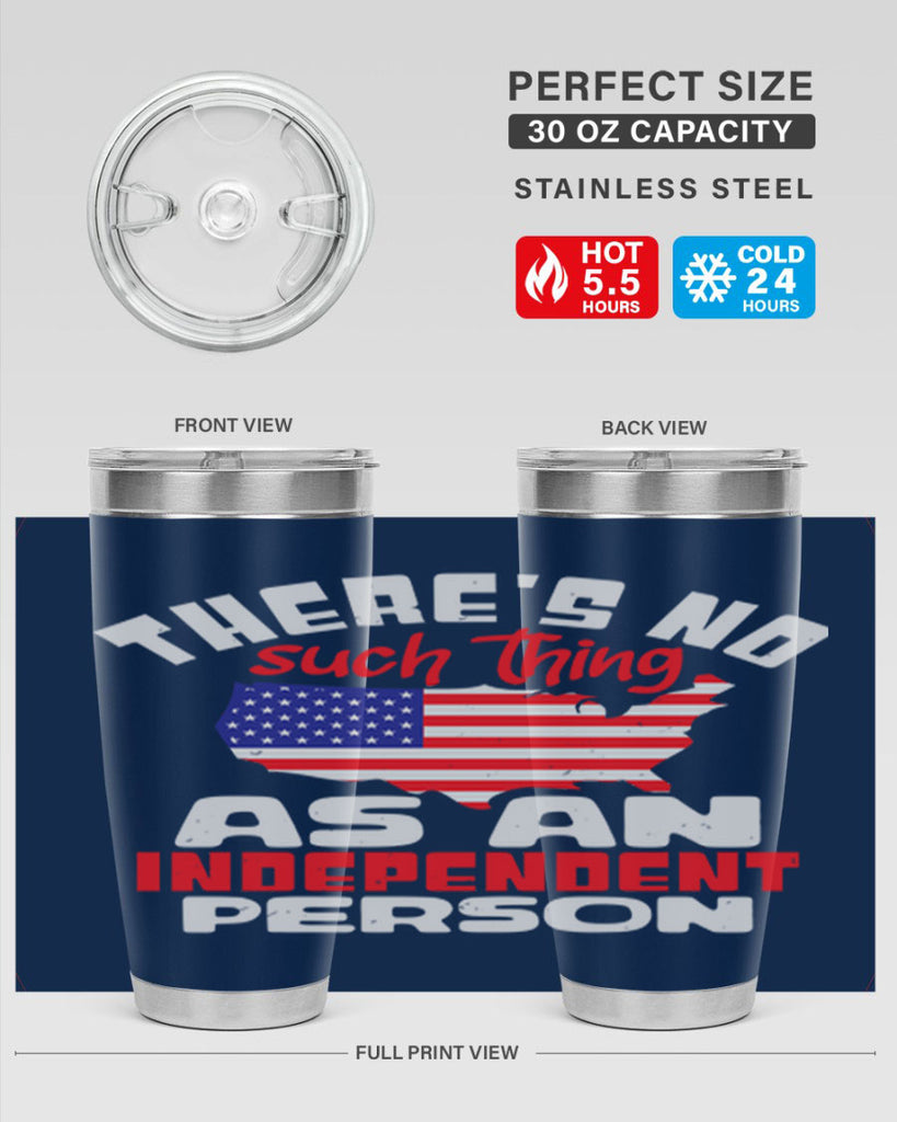 Theres no such thing as an independent person Style 44#- Fourt Of July- Tumbler