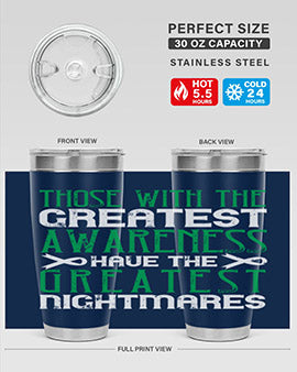 Those with the greatest awareness have the greatest nightmares Style 12#- self awareness- Tumbler