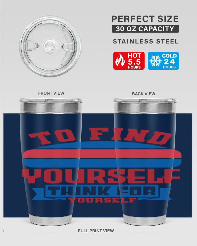 To find yourself think for yourself Style 47#- Fourt Of July- Tumbler