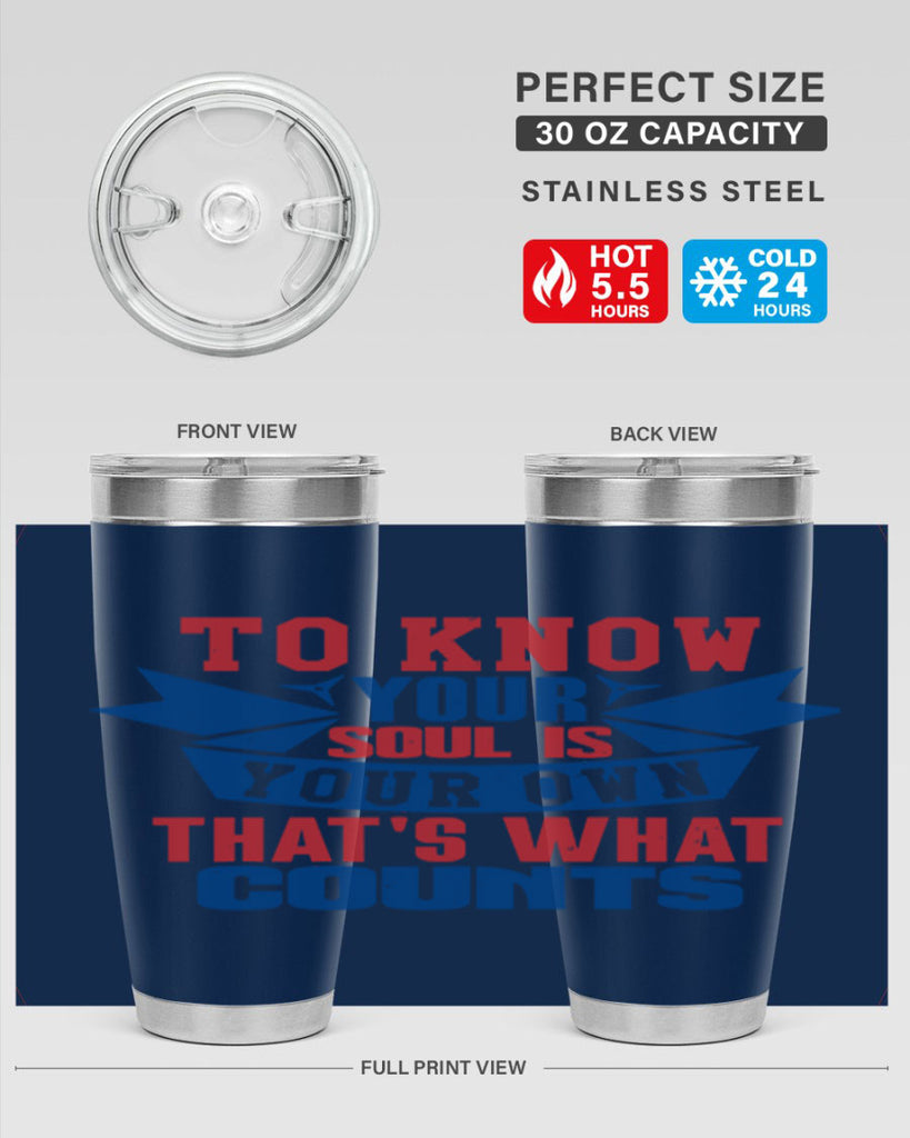 To know your soul is your own Style 49#- Fourt Of July- Tumbler