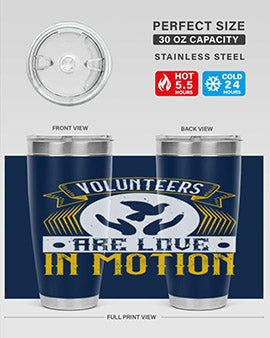 Volunteers are love in motion Style 14#- volunteer- Tumbler