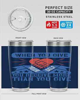 When you give yourself you receive more than you give Style 8#- volunteer- Tumbler
