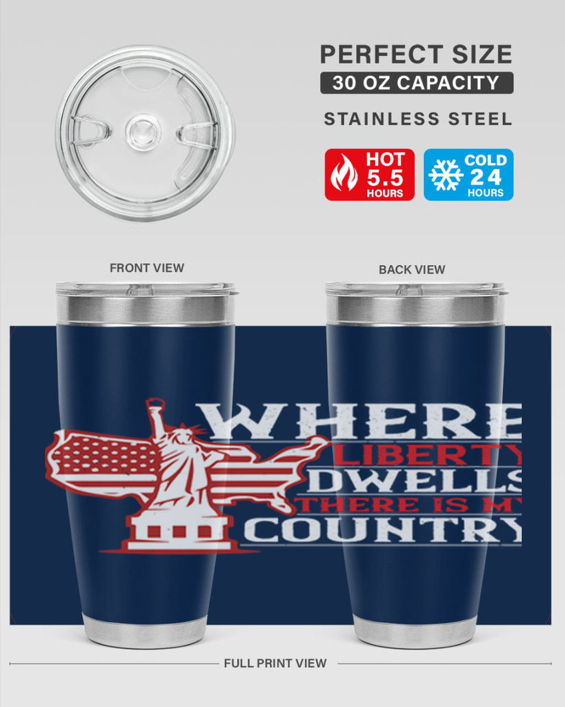 Where liberty dwells there is my country Style 199#- Fourt Of July- Tumbler