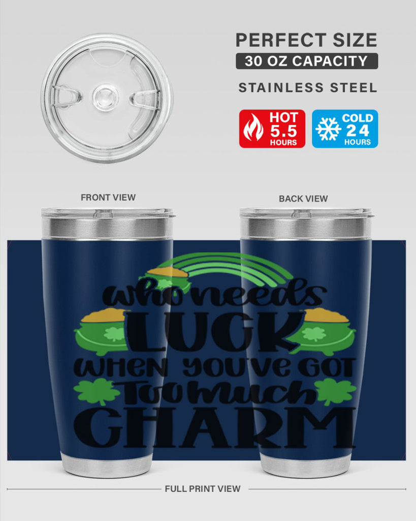 Who Needs Lucy Whem Youve Got Too Much Charm Style 13#- St Patricks Day- Tumbler