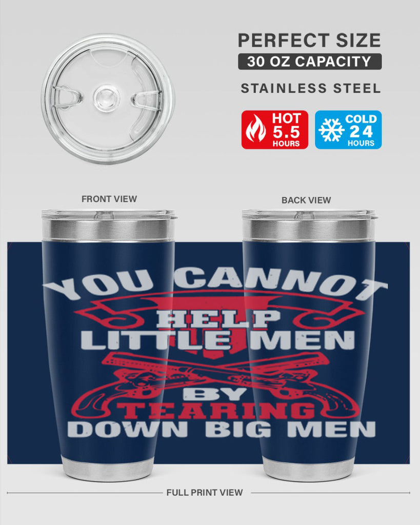 You cannot help little men by tearing down big men Style 59#- Fourt Of July- Tumbler