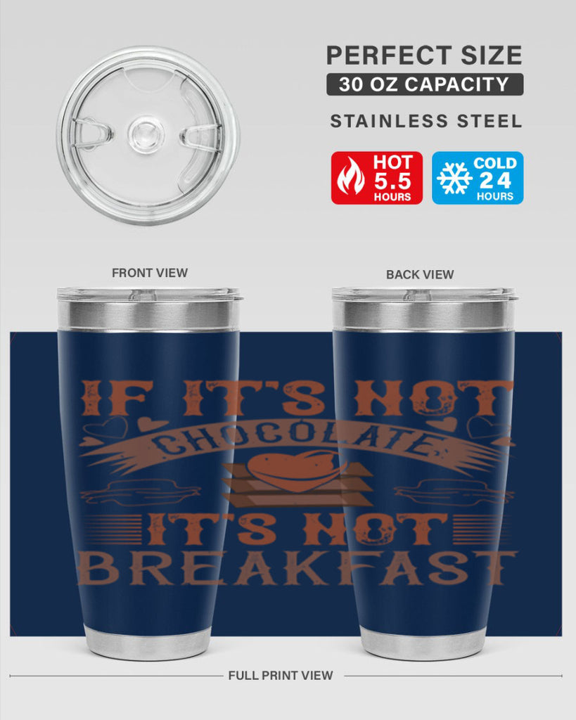 “if its not chocolate its not breakfast 7#- chocolate- Tumbler