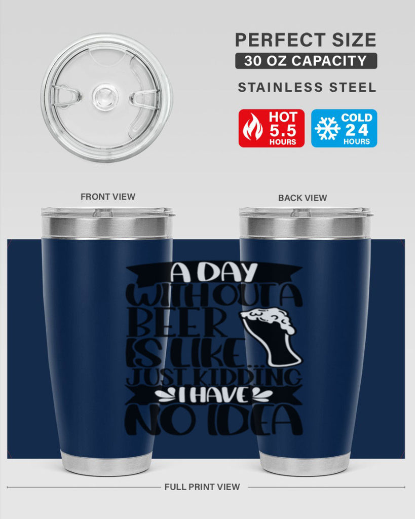 a day without a beer is like 51#- beer- Tumbler