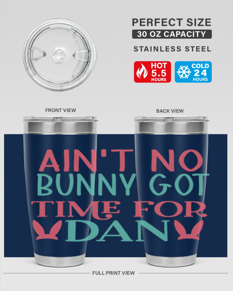 aint no bunny got time for dan 122#- easter- Tumbler