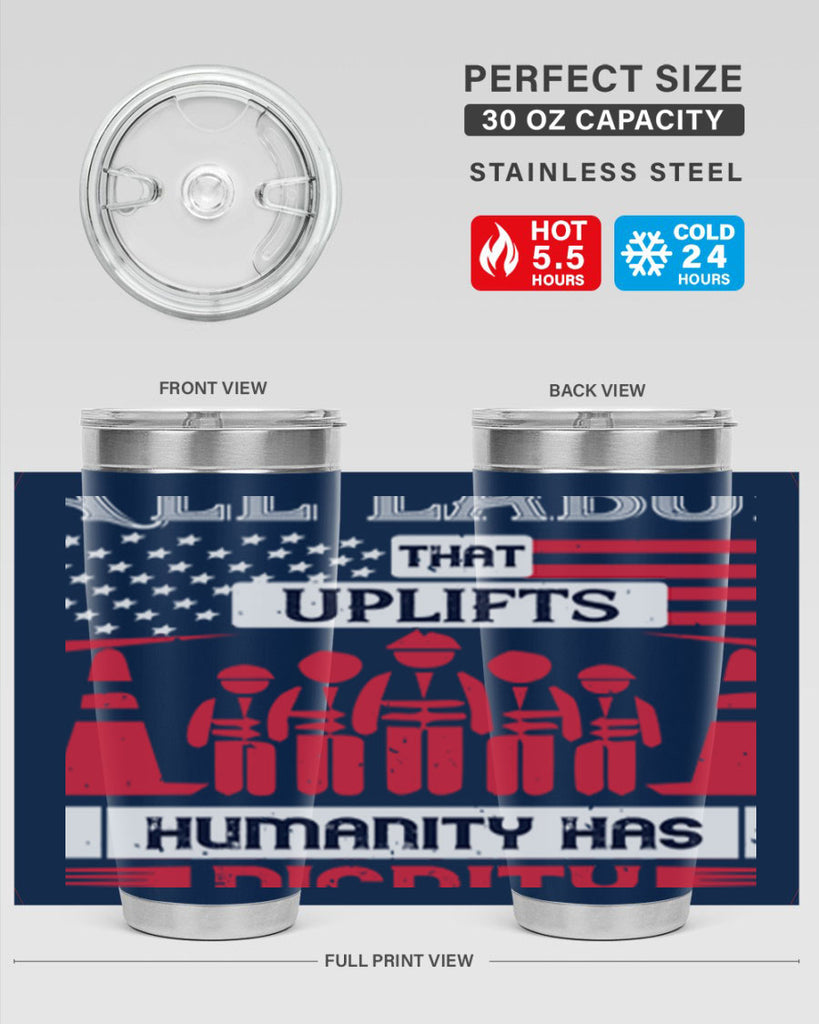 all labor that uplifts humanity has dignity 46#- labor day- Tumbler