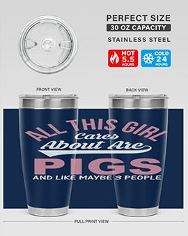 all this girl cares about are pigs and like maybe people Style 95#- pig- Tumbler