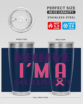 believe im a survivor Style 16#- breast cancer- Tumbler