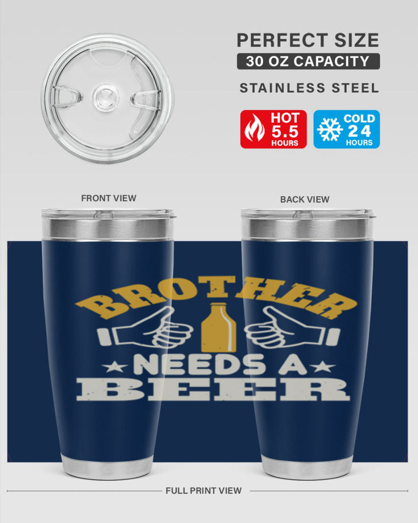 brother needs a beer 97#- beer- Tumbler