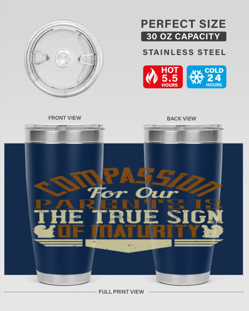 compassion for our parents is the true sign of maturity 2#- Parents Day- Tumbler