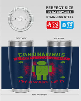 coronavirus i dont give a shit im aware of it Style 3#- corona virus- Tumbler