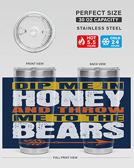 dip me in honey and throw me to the bears 7#- Bears- Tumbler