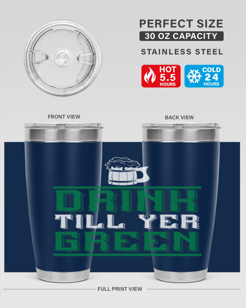 drink till yer green 91#- beer- Tumbler