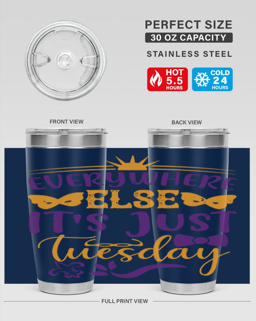 everywhere else its just tuesday 24#- mardi gras- Tumbler