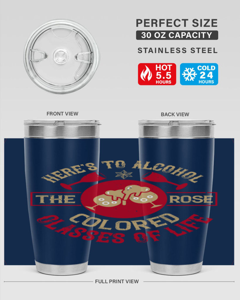 heres to alcohol the rose colored glasses of life 53#- drinking- Tumbler