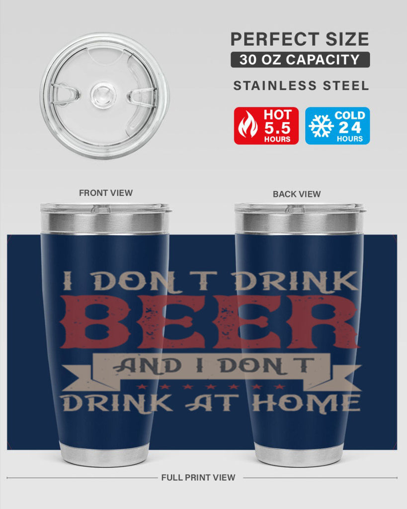 i dont drink beer and i dont drink at home 83#- beer- Tumbler