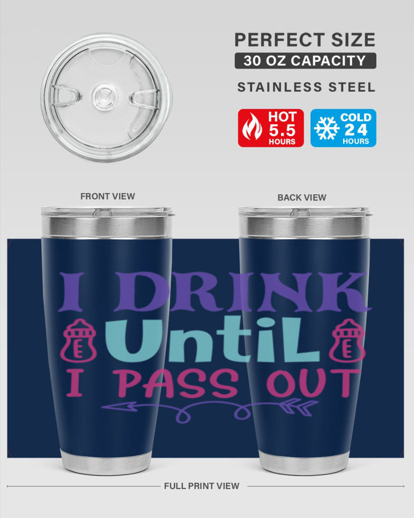 i drink until i pass out Style 257#- baby- tumbler