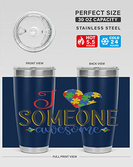 i someone awesome Style 25#- autism- Tumbler